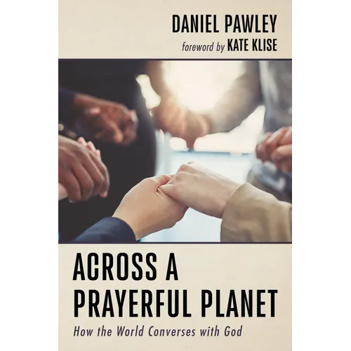 Across a Prayerful Planet: How the World Converses with God