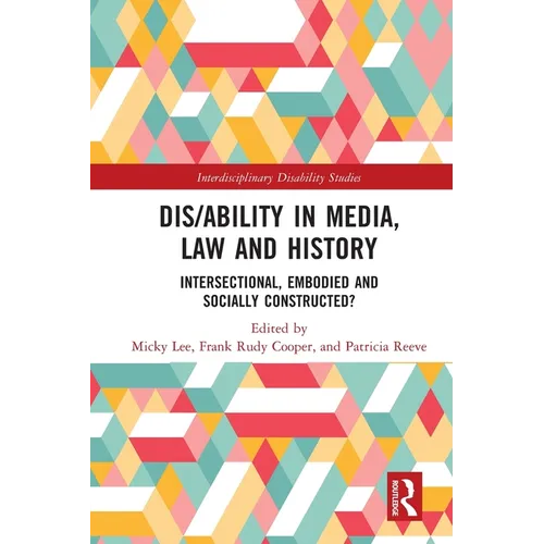 Dis/ability in Media, Law and History: Intersectional, Embodied AND Socially Constructed?