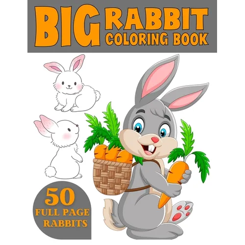 The Big Rabbit Coloring Book: Cute and Funny Coloring Book For Kids Who Like Coloring Rabbit