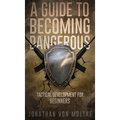 A Guide to Becoming Dangerous: Tactical Development For Beginners