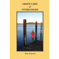 Green Card & Other Essays