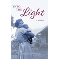 Into the Light: A Memoir