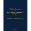 The Reminiscences of Capt. Joseph J. Rochefort, USN (Ret.): 1898-1976