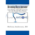 Becoming Nurse Awesome: Love Notes + Life Lessons for a Brand New Nurse