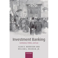 Investment Banking: Institutions, Politics, and Law