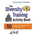 The Diversity Training Activity Book: 50 Activities for Promoting Communication and Understanding at Work