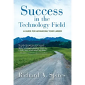 Success in the Technology Field: A Guide for Advancing Your Career