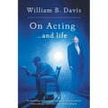 On Acting ... and Life: A New Look at an Old Craft