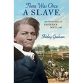 There Was Once a Slave: The Heroic Story of Frederick Douglass