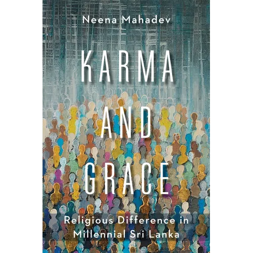 Karma and Grace: Religious Difference in Millennial Sri Lanka