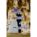 To Love a Monster