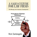 A Sales Culture For Law Firms: The Missing Link In Business Development