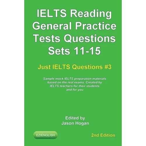 IELTS Reading. General Practice Tests Questions Sets 11-15. Sample mock IELTS preparation materials based on the real exams: Created by IELTS teachers