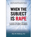 When the Subject Is Rape: A Guide for Male Partners, Friends & Family Members