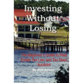 Investing Without Losing: The Beginner's Guide to Real Estate Tax Lien and Tax Deed Auctions