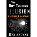 The Day Trading Illusion: A Dreamer's Nightmare