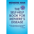 Meniere Man And The Astronaut: The Self-Help Book For Meniere's Disease