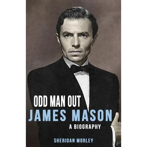 Odd Man Out: James Mason - A Biography