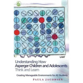 Understanding How Asperger Children and Adolescents Think and Learn: Creating Manageable Environments for as Students