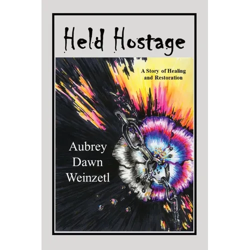 Held Hostage: A Story of Healing and Restoration