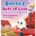 Blobby's Acts of Love: A Children's Book About Love & Kindness