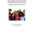 The Theory and Practice of Peer Mentoring in Schools: How to Recruit, Train, Supervise and Engage Students as Peer Mentors
