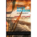 Finding Safe Harbor in Retirement: Strategies to help you navigate the seas of financial uncertainty and stay afloat throughout retirement