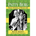 Patty Berg: Pioneer Champion of Women's Golf