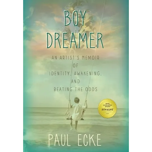 Boy Dreamer: An Artist's Memoir of Identity, Awakening, and Beating the Odds