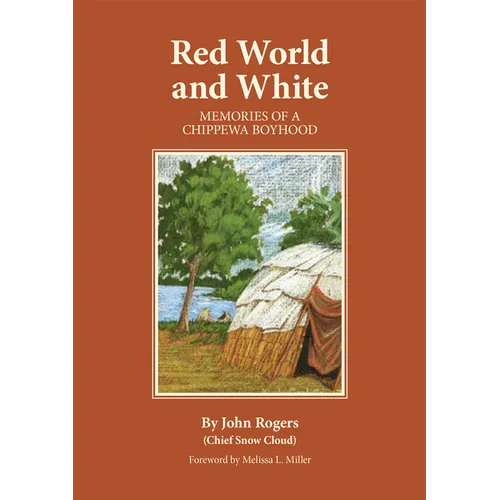 Red World and White: Memories of a Chippewa Boyhood Volume 126
