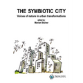The Symbiotic City: Voices of Nature in Urban Transformations