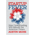 Start Up Fever: How Crowdfunding Will Rebuild the American Dream