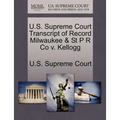 U.S. Supreme Court Transcript of Record Milwaukee & St P R Co V. Kellogg