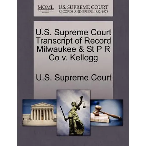 U.S. Supreme Court Transcript of Record Milwaukee & St P R Co V. Kellogg