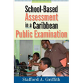 School-Based Assessment in a Caribbean Public Examination