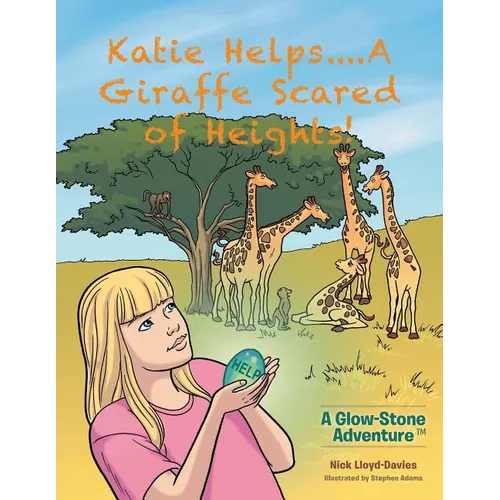 Katie Helps....A Giraffe Scared of Heights!: A Glow-Stone Adventure