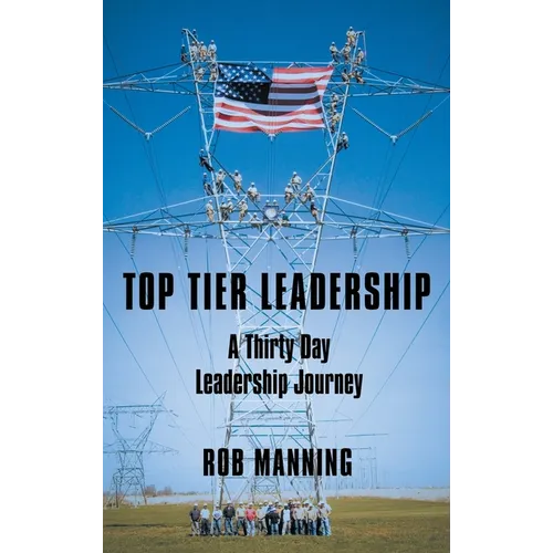 Top Tier Leadership: A Thirty Day Leadership Journey