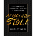 Afrocentric Style: A Celebration of Blackness & Identity in Pop Culture
