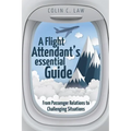 A Flight Attendant's Essential Guide: From Passenger Relations to Challenging Situations