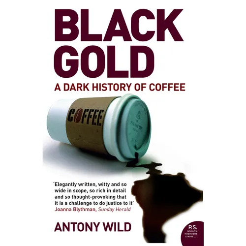 Black Gold: The Dark History of Coffee