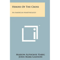 Heroes Of The Cross: An American Martyrology