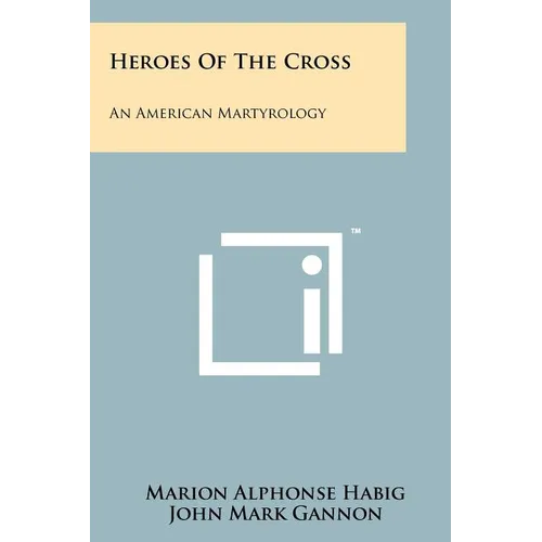 Heroes Of The Cross: An American Martyrology