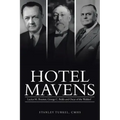 Hotel Mavens: Lucius M. Boomer, George C. Boldt and Oscar of the Waldorf