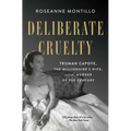 Deliberate Cruelty: Truman Capote, the Millionaire's Wife, and the Murder of the Century