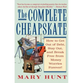 The Complete Cheapskate: How to Get Out of Debt, Stay Out, and Break Free from Money Worries Forever