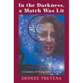In the Darkness, a Match Was Lit: A Journey of Dying Before Living