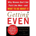 Getting Even: Why Women Don't Get Paid Like Men--And What to Do about It