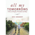 All My Tomorrows: A Story of Tragedy, Transplant and Hope