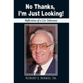 No Thanks, I'm Just Looking!: Reflections of a Car Salesman