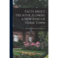 Facts About Decatur, Illinois, a New Kind of Home Town